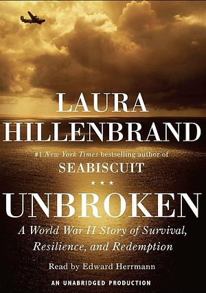 Unbroken: A World War II Story of Survival, Resilience and Redemption by Laura Hillenbrand