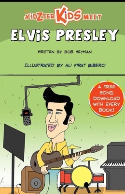 The Kidzter Kids Meet Elvis Presley by Bob Heyman
