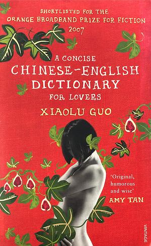 A Concise Chinese-English Dictionary for Lovers by Xiaolu Guo