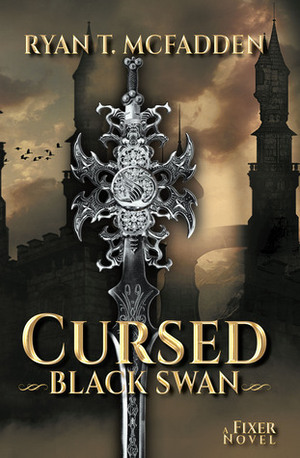 Cursed: Black Swan (A Fixer, #1) by Ryan T. McFadden