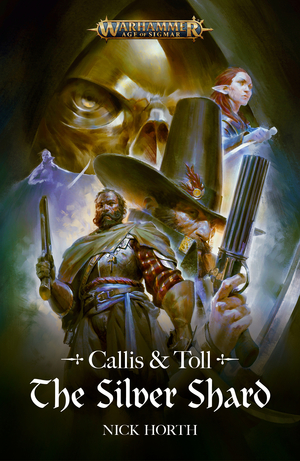 Callis & Toll: The Silver Shard by Nick Horth
