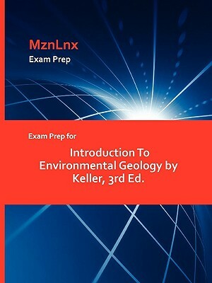 Exam Prep for Introduction to Environmental Geology by Keller, 3rd Ed. by Keller