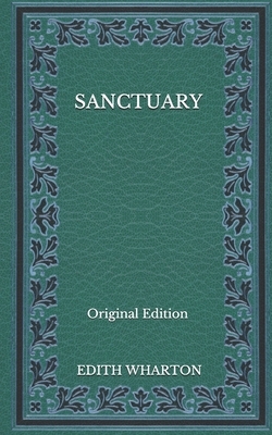 Sanctuary - Original Edition by Edith Wharton