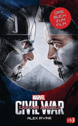 Marvel Captain America – Civil War: Das Buch zum Film ab 10 Jahren by Alex Irvine