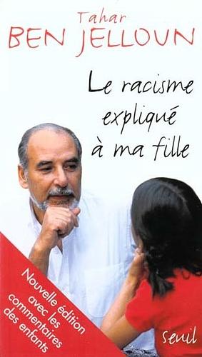 Le Racisme expliqué à ma fille by Tahar Ben Jelloun