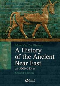 History of the Ancient Near East by Marc Van De Mieroop