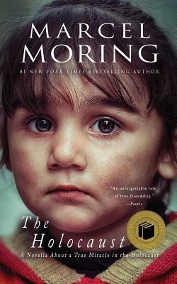 The Holocaust: A Novella About a True Miracle in the Holocaust by Marcel Moring