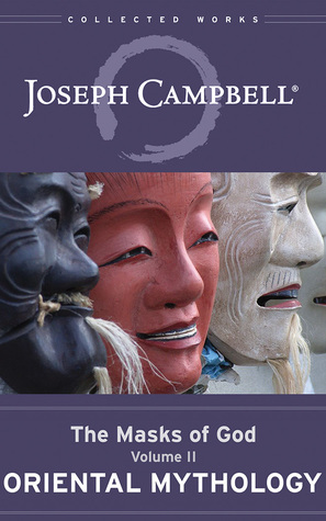 Oriental Mythology: The Masks of God, Volume II by Joseph Campbell, David Kudler