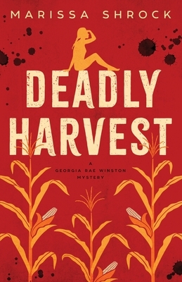 Deadly Harvest by Marissa Shrock