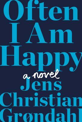 Often I Am Happy by Jens Christian Grøndahl