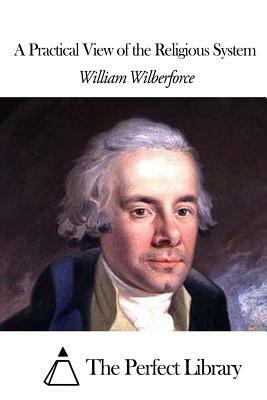 A Practical View of the Religious System by William Wilberforce
