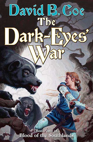 The Dark-Eyes' War: Book Three of Blood of the Southlands by David B. Coe