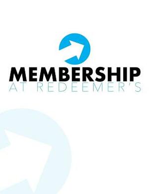 Membership at Redeemer's by Steve Walker, Kory Mereness, Hugh Heinrichsen