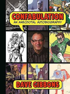 Confabulation: An Anecdotal Autobiography by Tim Pilcher, Dave Gibbons, Dave Gibbons