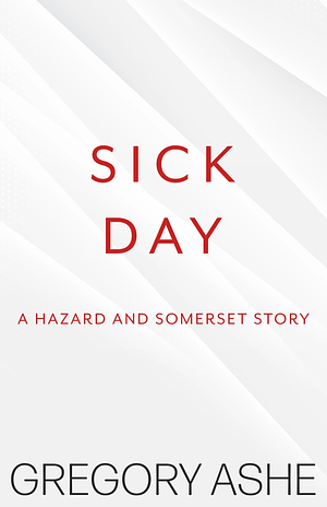 Sick Day by Gregory Ashe