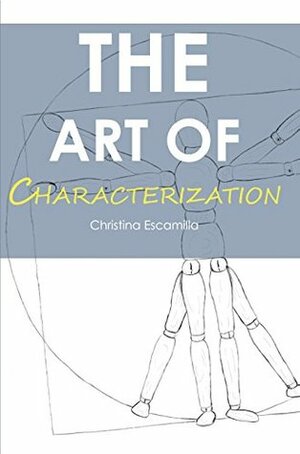 The Art of Characterization by Christina Escamilla