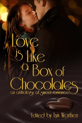 Love is Like a Box of Chocolates: an anthology of Sweet Romance by Tami Veldura, Katherine L. Evans, M.L. Buchman