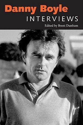 Danny Boyle: Interviews by Brent Dunham