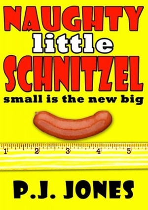 Naughty Little Schnitzel by P.J. Jones