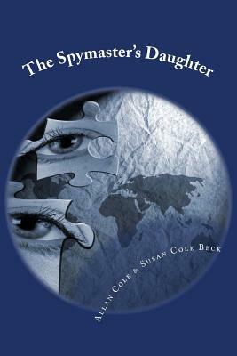 The Spymaster's Daughter by Susan Cole Beck, Allan Cole