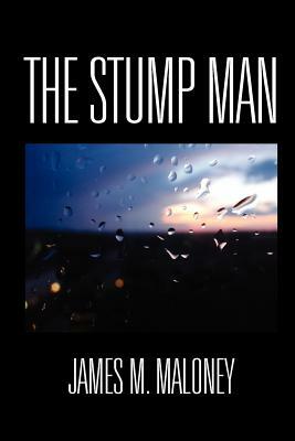 The Stump Man by James M. Maloney