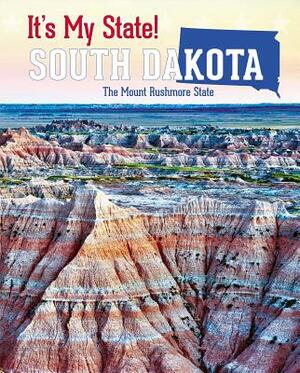 South Dakota: The Mount Rushmore State by Ruth Bjorklund