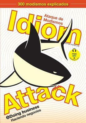 Idiom Attack Vol. 2 - Doing Business (Spanish Edition): Ataque de Modismos 2 - Haciendo negocios by Peter Nicholas Liptak, Jay Douma, Matthew Douma