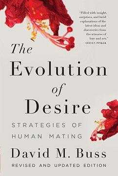 The Evolution Of Desire: Strategies Of Human Mating by David M. Buss