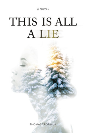 This Is All A Lie by Thomas Trofimuk