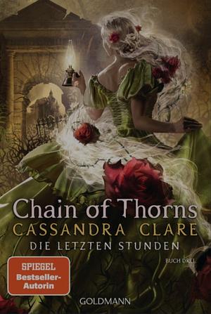Chain of Thorns: Die Letzten Stunden 3 by Cassandra Clare