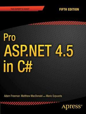 Pro ASP.NET 4.5 in C# by Mario Szpuszta, Matthew MacDonald, Adam Freeman