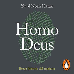 Homo Deus: Breve Historia del Mañana by Yuval Noah Harari