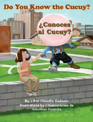 Do You Know the Cucuy?/Conoces Al Cucuy? by Claudia Galindo