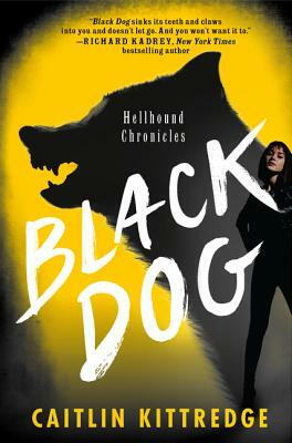 Black Dog: Hellhound Chronicles by Caitlin Kittredge