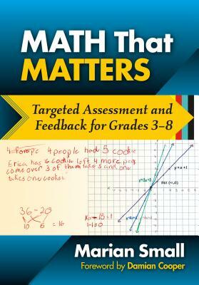 Math That Matters: Targeted Assessment and Feedback for Grades 3-8 by Marian Small