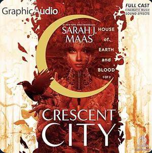 House of Earth and Blood (Part 1 of 2) (Dramatized Adaptation) by Sarah J. Maas