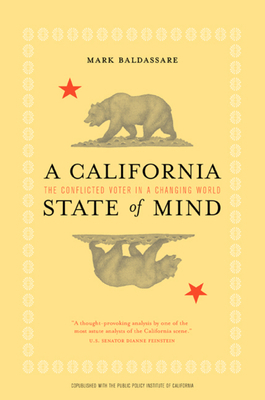 A California State of Mind: The Conflicted Voter in a Changing World by Mark Baldassare