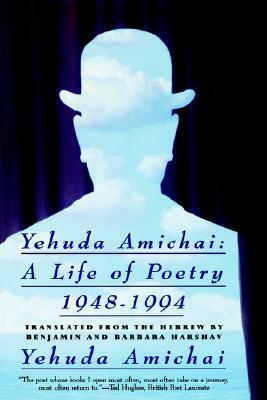 A Life of Poetry, 1948-1994 by Yehuda Amichai, Barbara Harshav, Benjamin Harshav