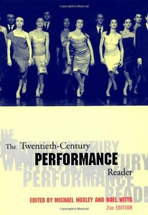 The Twentieth-Century Performance Reader by Michael Huxley, Noel Witts