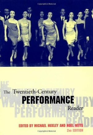 The Twentieth-Century Performance Reader by Noel Witts, Michael Huxley