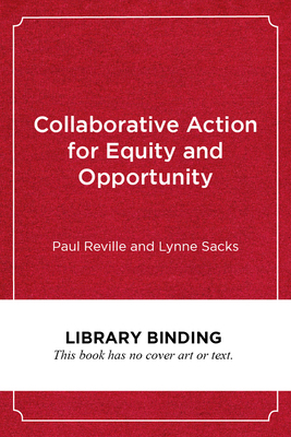 Collaborative Action for Equity and Opportunity: A Practical Guide for School and Community Leaders by Paul Reville, Lynne Sacks