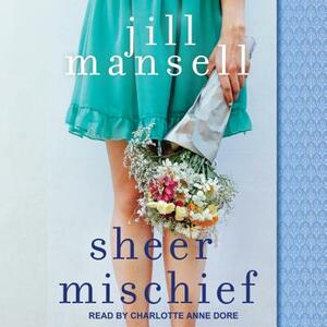 Sheer Mischief by Jill Mansell