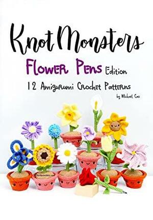 Knotmonsters: Flower Pens edition: 12 Amigurumi Crochet Patterns by Michael Cao, Sushi Aquino