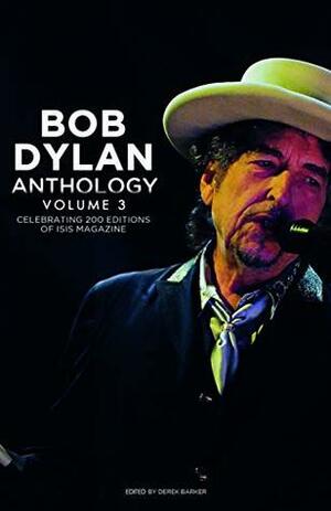 Bob Dylan Anthology Volume 3: Celebrating the 200th ISIS edition by Derek Baker