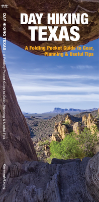 Day Hiking Texas: A Folding Pocket Guide to Gear, Planning & Useful Tips by James Kavanagh