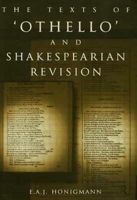 The Texts of Othello and Shakespearean Revision by E.A.J. Honigmann