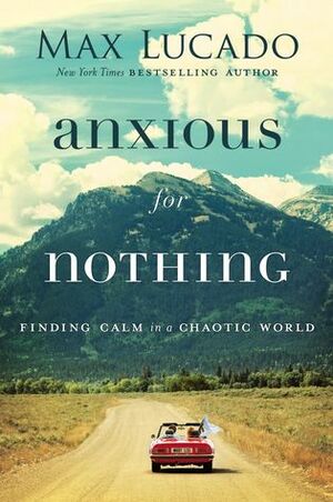 Anxious for Nothing: Finding Calm in a Chaotic World [With Battery] by Max Lucado