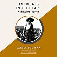 America Is in the Heart: A Personal History (AmazonClassics Edition) by Carlos Bulosan