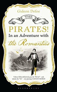 The Pirates! In an Adventure with the Romantics by Gideon Defoe