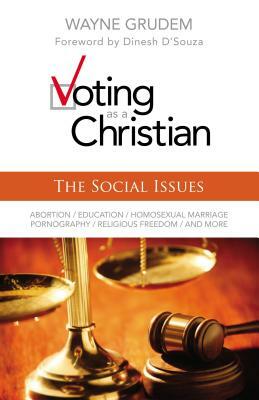 Voting as a Christian: The Social Issues by Wayne A. Grudem